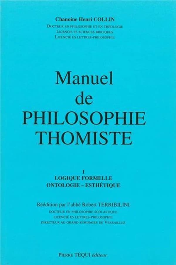 Manuel de philosophie thomiste volume 1 : Logique formelle, ontologie esthétique