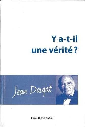 Y a-t-il une vérité ? : les grandes réponses de la philosophie