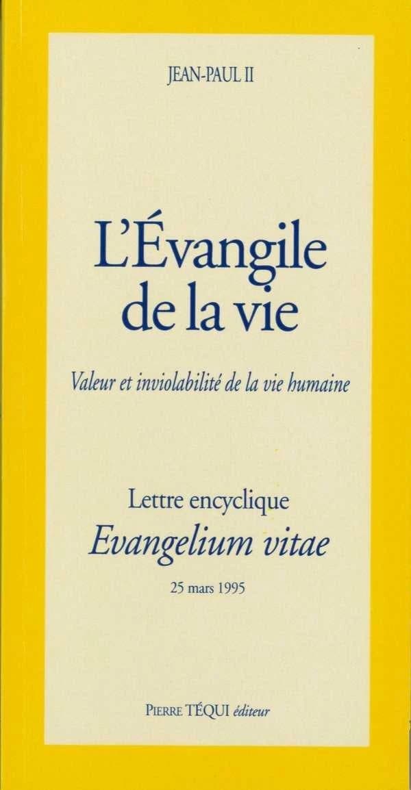 L'Évangile de la vie : valeur et inviolabilité de la vie humaine : lettre encyclique... 25 mars 1995