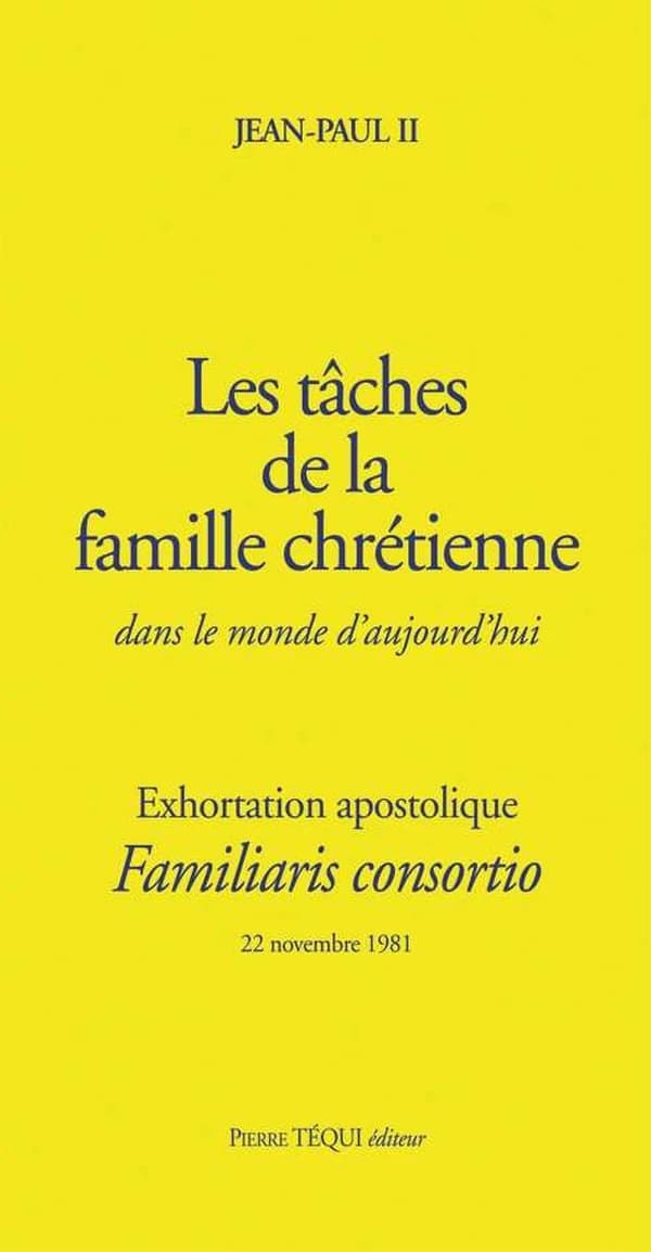 Exhortation apostolique "Familiaris consortio" de Sa Sainteté le pape Jean Paul II... sur les tâches de la famille chrétienne dans le monde d'aujourd'hui