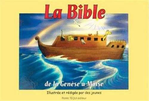 La Bible. [Première partie], De la Genèse à Moïse : illustrée et rédigée par des jeunes