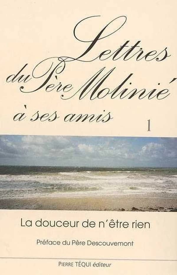 Lettres du père Molinié à ses amis : la douceur de n'être rien