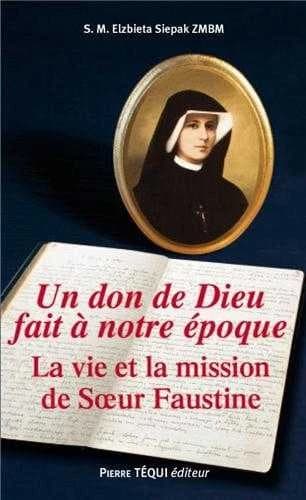 Un don de Dieu fait à notre époque : la vie et la mission de sainte Faustine