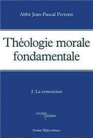 Théologie morale fondamentale. III, La conscience