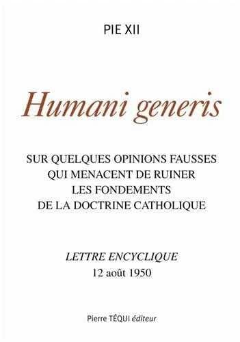 Humani generis : sur quelques opinions fausses qui menacent de ruiner les fondements de la doctrine catholique : lettre encyclique, 12 août 1950