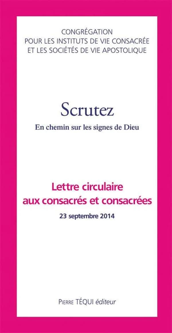 Scrutez : en chemin sur les signes de Dieu : lettre circulaire aux consacrés et consacrées, 23 septembre 2014