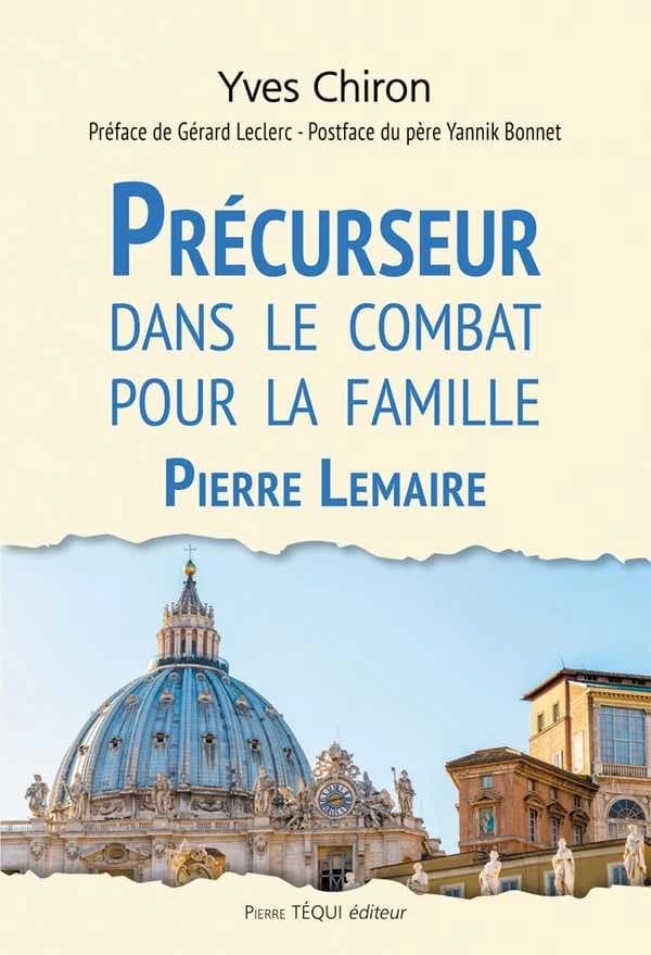 Précurseur dans le combat pour la famille : Pierre Lemaire