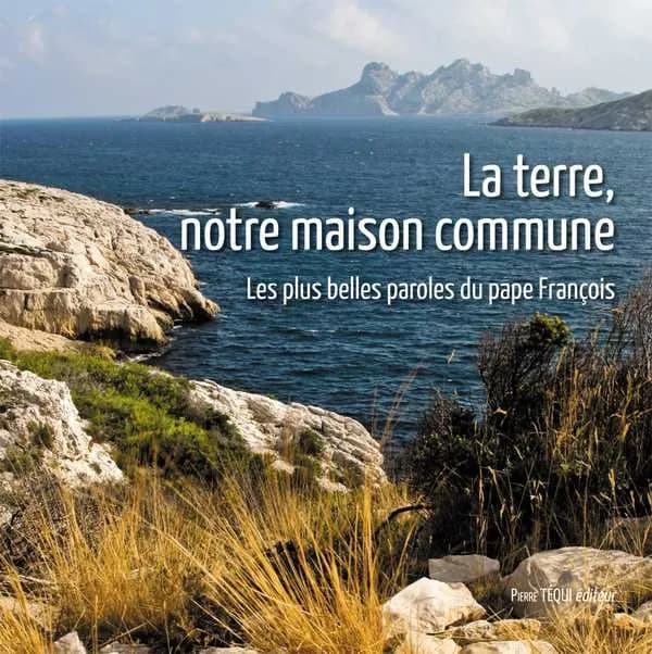 "La terre, notre maison commune" : les plus belles paroles du pape François