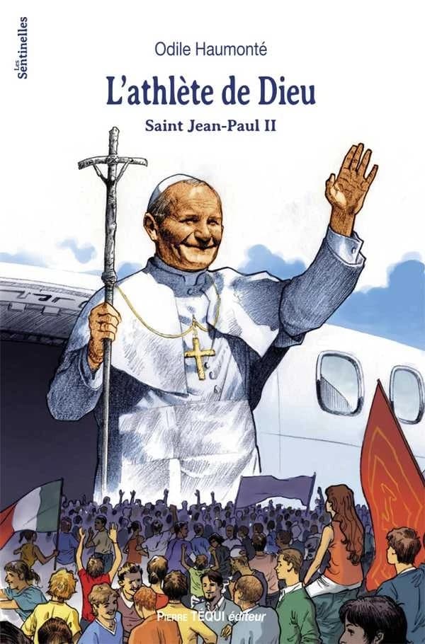 L'athlète de Dieu ; saint Jean-Paul II