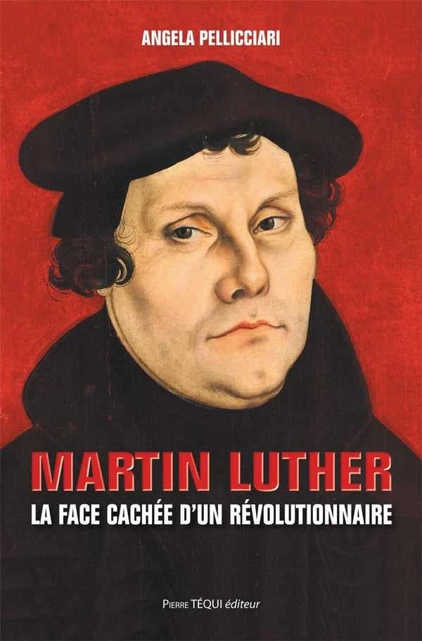 Martin Luther ; la face cachée d'un révolutionnaire