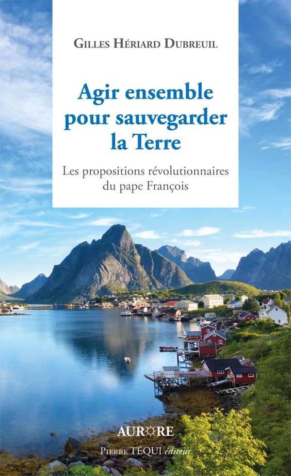 Agir ensemble pour sauvegarder la Terre : Les propositions révolutionnaires du pape François