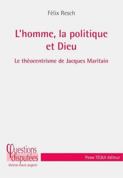 L'homme, la politique et Dieu : le théocentrisme de Jacques Maritain