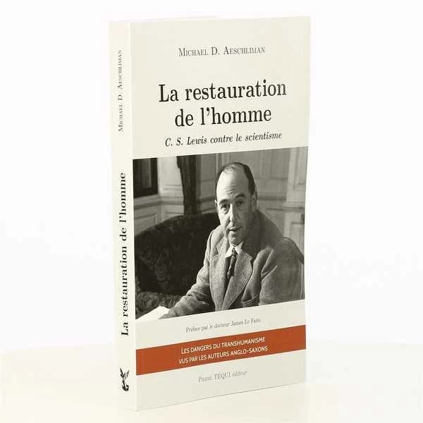 La restauration de l'homme : C.S Lewis contre le scientisme
