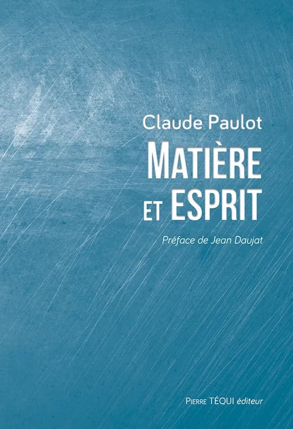 Matière et esprit : la physique moderne à la lumière d'une saine philosophie