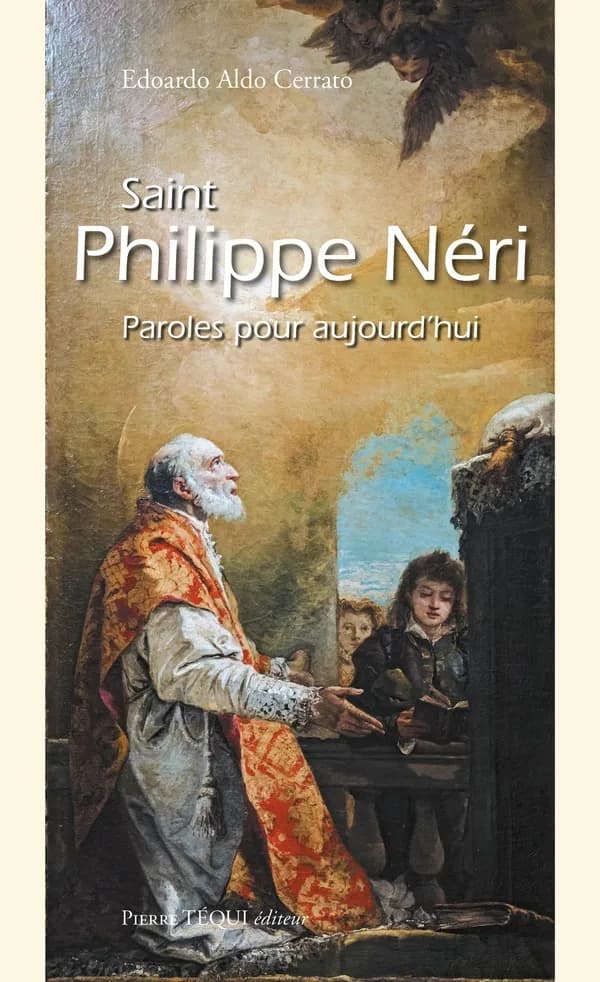 Saint Philippe Néri : paroles pour aujourd'hui...