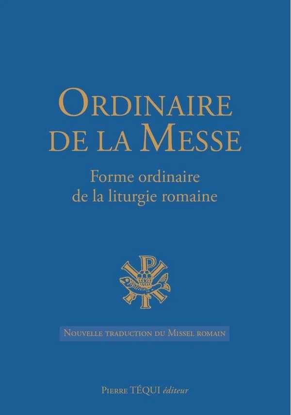 Ordinaire de la Messe : Forme ordinaire de la liturgie romaine, nouvelle traduction du Missel romain