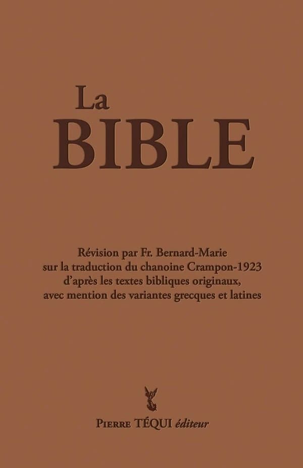 La Sainte Bible : Couverture marron. Traduction faite sur les textes originaux avec mention des variantes grecques et latines