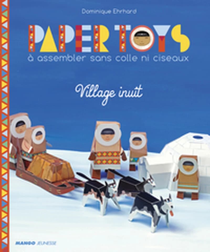Paper Toys à assembler sans colle ni ciseaux : Village inuit : [image à découper]