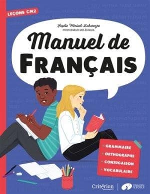 Manuel de français : cahier de leçons à compléter pour structurer les connaissances en grammaire, orthographe, conjugaison et vocabulaire. CM2