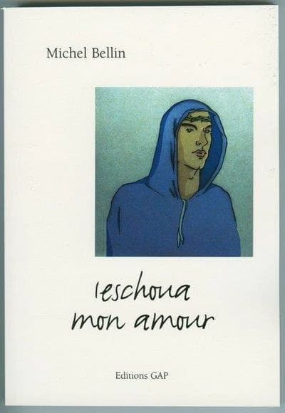 Ieschoua mon amour : l'évangile selon Loïc