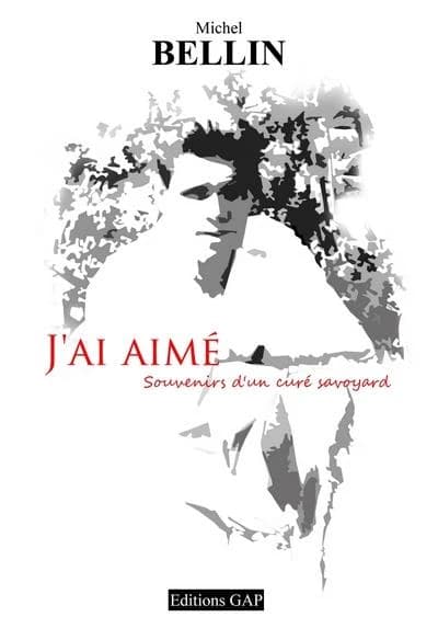 J'ai aimé : souvenirs d'un curé savoyard