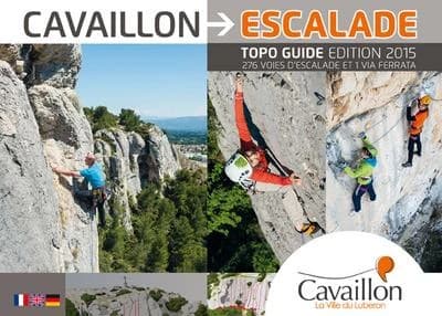 Cavaillon Escalade : 276 voies d'escalade et 1 via ferrata : topo guide Édition 2015
