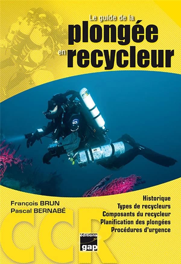 Le guide de la plongée en recycleur : historique, types de recycleurs, composants du recycleur, plonger avec son recycleur, physiologie des gaz sur l'organisme, planification des plongées, procédures d'urgence, la survie, comment éviter les accidents