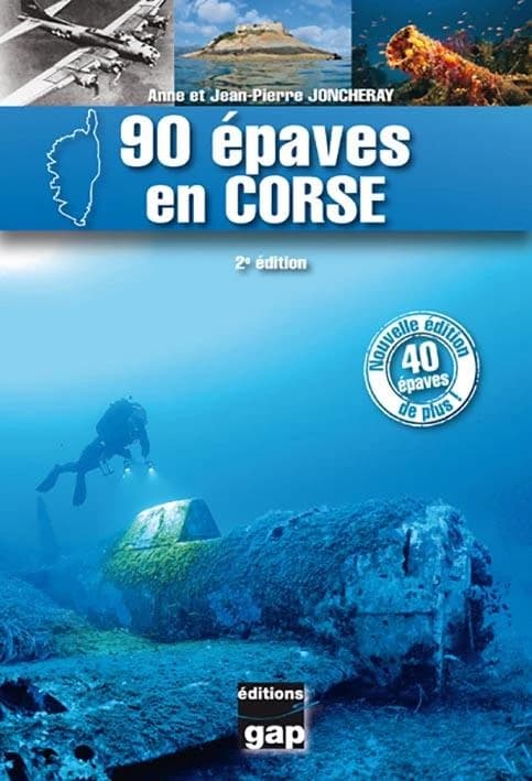 90 épaves en Corse (2e éd.) Anne et Jean-Pierre Joncheray