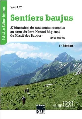 Sentiers baujus : Savoie - Haute-Savoie : de la randonnée familiale à la randonnée sportive, 27 itinéraires reconnus au coeur du Parc Naturel Régional du Massif des Bauges : inclus : 6 randonnées raquettes à neige, 2 itinérances de deux jours, 1 via ferra