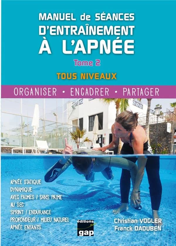 Manuel de séances d'entraînement à l'apnée. 02. Tome 2, Organiser, encadrer, partager : tous niveaux...