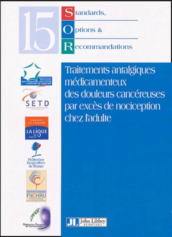 Standards, options et recommandations 2002 sur les traitements antalgiques médicamenteux des douleurs cancéreuses par excès de nociception chez l'adulte : mise à jour