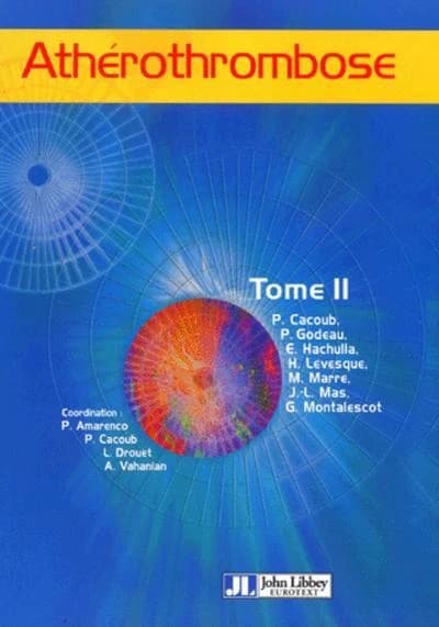 Athérothrombose. Tome 2, Localisation coronaire, localisation cérébro-vasculaire, localisation aux embres inférieurs, autres localisations, particularités chez le diabétique, le patient polyvasculaire