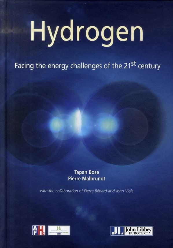 Hydrogen : facing the energy challenges of the 21st century ([English version]) Tapan Bose and Pierre Malbrunot ; with the collaboration of Pierre Bénard and John Viola ; [published by] Canadian hydrogen association [and] AFH2, Association française de l'