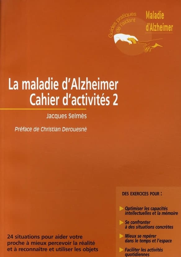 La maladie d'Alzheimer : cahier d'activités 2 : 24 situations pour aider votre proche à mieux percevoir la réalité et à reconnaître et utiliser les objets