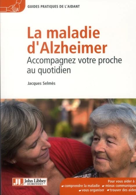 La maladie d'Alzheimer : accompagnez votre proche au quotidien