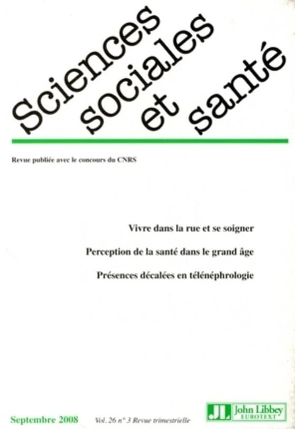 Revue Sciences Sociales et Santé. Septembre  2008. Vol. 26 n°3 : Vivre dans la rue et se soigner. Perception de la santé dans le grand âge. Présences décalées en télénéphrologie