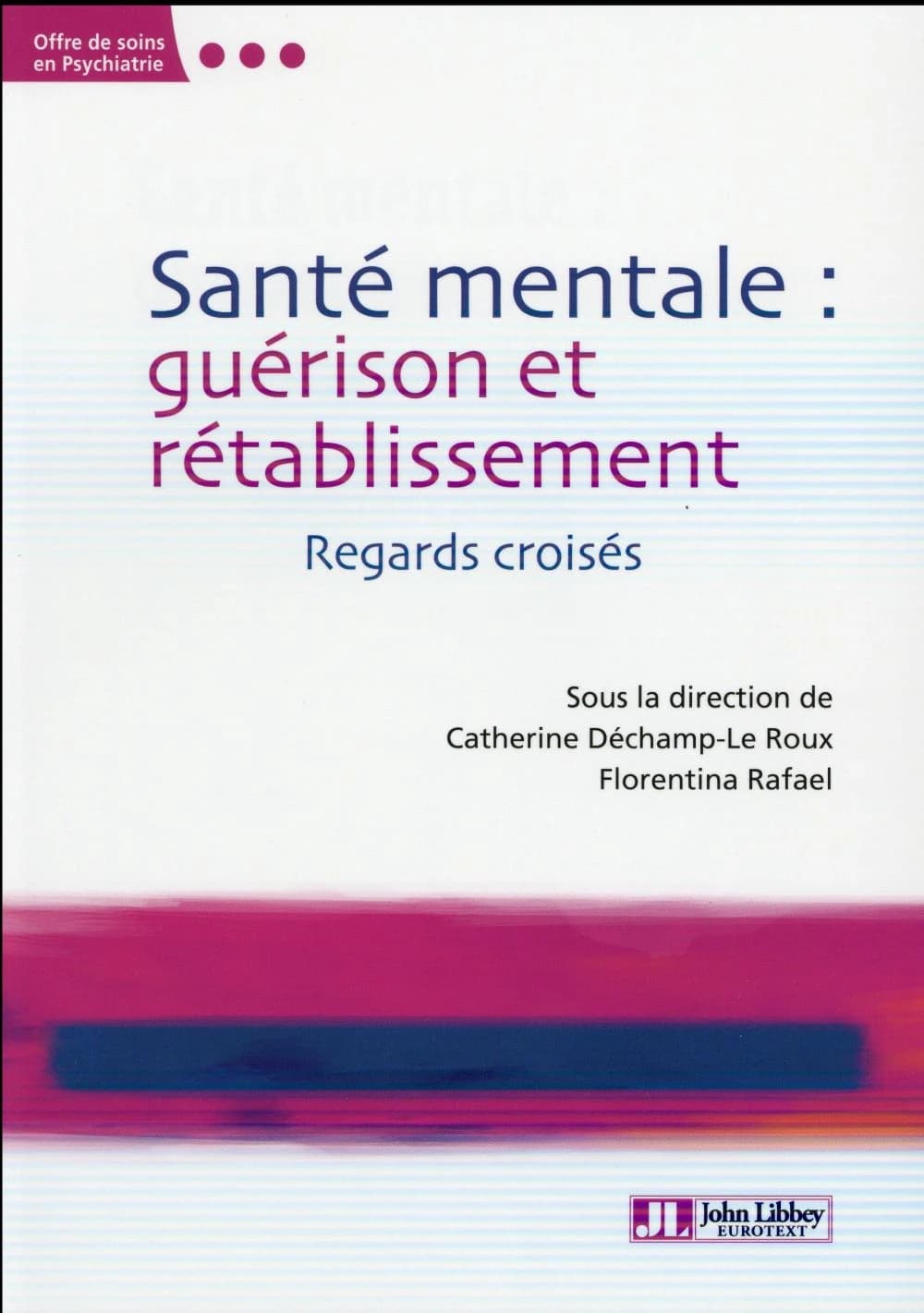 Santé mentale : guérison et rétablissement : regards croisés