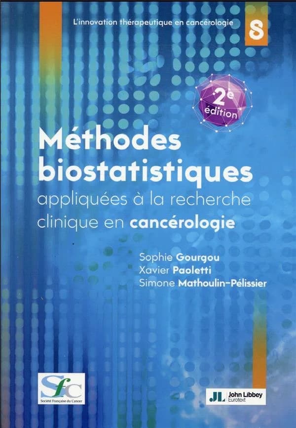 Méthodes biostatistiques appliquées à la recherche clinique en cancérologie (2e éd.) coordonnateurs, Sophie Gourgou, Xavier Paoletti, Simone Mathoulin-Pelissier