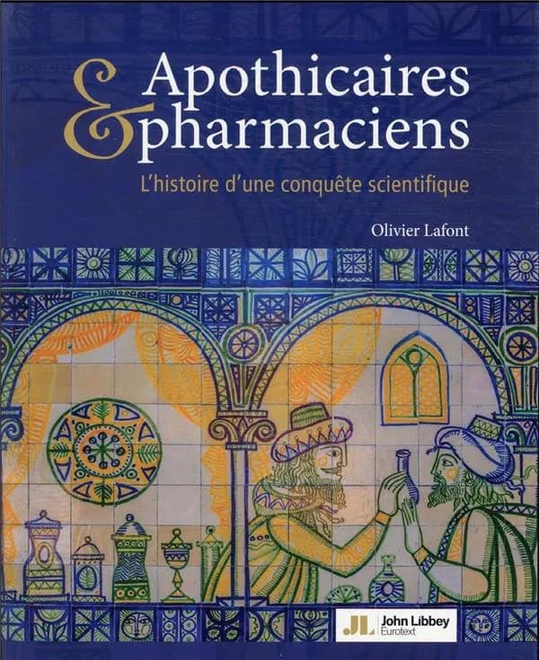 Apothicaires & pharmaciens : l'histoire d'une conquête scientifique