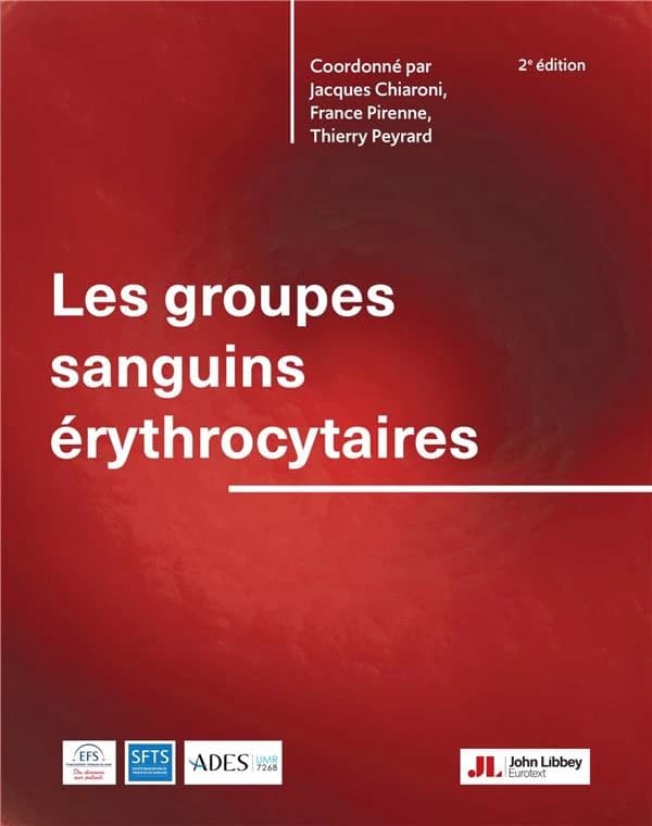 Les groupes sanguins érythrocytaires (2e éd.) [coordonné par] Jacques Chiaroni, Thierry Peyrard, France Pirenne