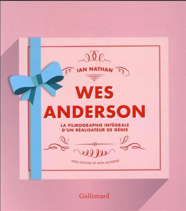 Wes Anderson : la filmographie intégrale d'un réalisateur de génie : non officiel et non autorisé