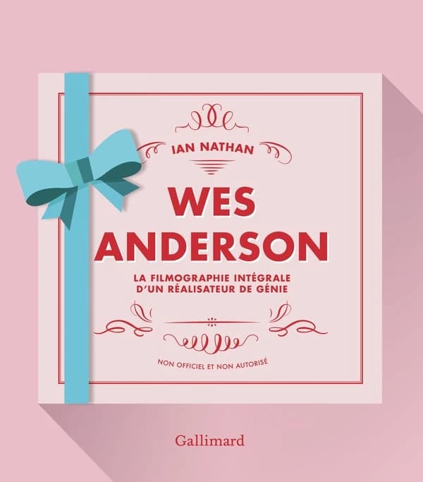 Wes Anderson : la filmographie intégrale d'un réalisateur de génie : non officiel et non autorisé (Nouvelle éd. augmentée) Ian Nathan ; traduit de l'anglais par Hélène Borraz