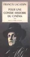 Pour une contre-histoire du cinéma : essai (Éd. rev. et corr.)