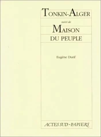 Tonkin-Alger : suivi de Maison du peuple