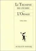 Le triomphe de l'échec : comédie philosophique ; L'Ordalie