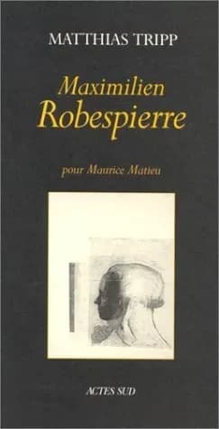 Maximilien Robespierre : pour Maurice Matieu