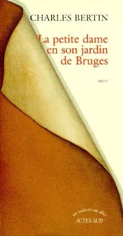 La petite dame en son jardin de Bruges : récit