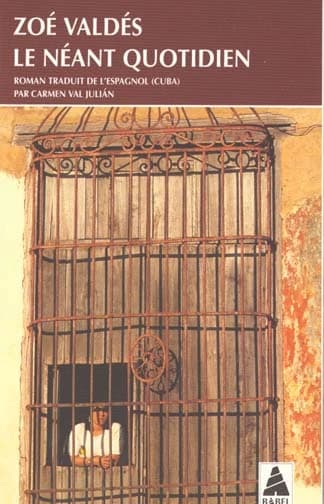 Le néant quotidien : roman (Nouv. éd.) Zoé Valdés ; trad. de l'espagnol, Cuba, par Carmen Val Julián