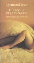 Le dessus et le dessous : ou L'érotique de Mirabeau : roman-essai
