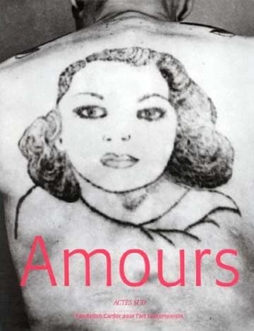 Amours : [exposition, Paris, Fondation Cartier pour l'art contemporain, 5 juin-2 novembre 1997]
